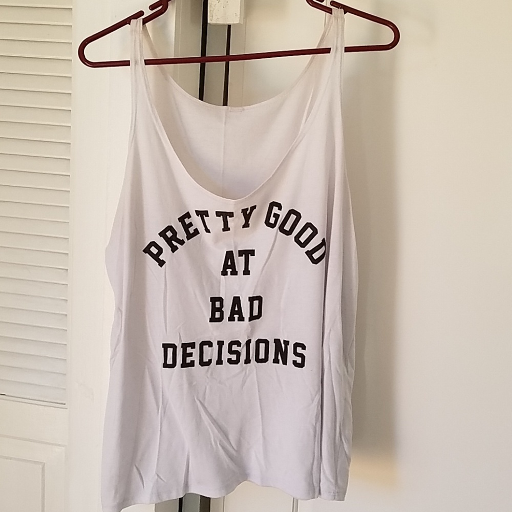 PRETTY GOOD AT BAD DECISIONS oversized white tank